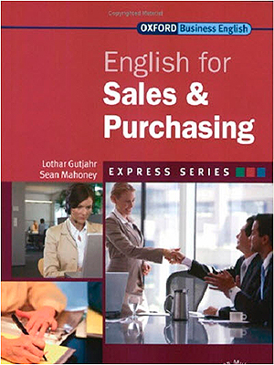 English for Sales & Purchasing (Oxford Business English) [ペーパーバック] Gutjahr， Lothar; Mahoney， Sean