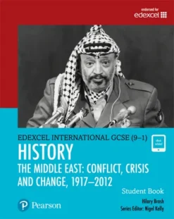 Edexcel International GCSE (9-1) History The Middle East - Conflict, Crisis and Change, 1917-2012